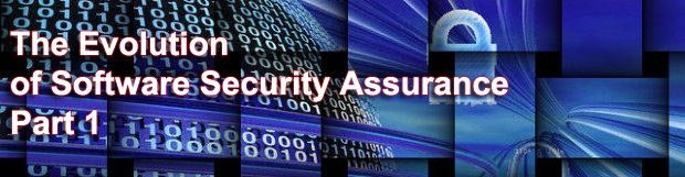 The Evolution of Software Security Assurance. Part 1