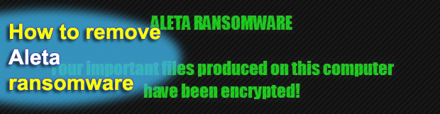 Aleta ransomware removal: how to decrypt .aleta virus files