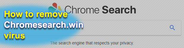 Remove chromesearch.win virus from Chrome, Firefox and IE