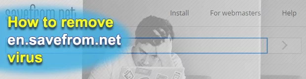 Remove en.savefrom.net virus from Chrome, Firefox, IE