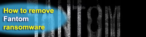 Fantom ransomware removal: decrypt .fantom virus files