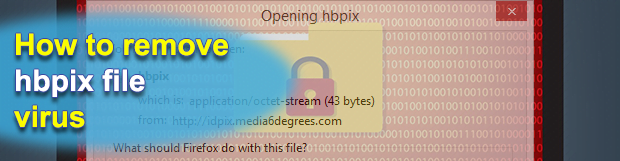 Remove hbpix file virus downloaded by Chrome and Firefox