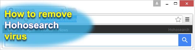 Remove Hohosearch virus in Chrome, Firefox and IE