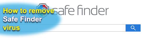 Remove Safe Finder virus (search.safefinder.com) in Chrome, Firefox and IE