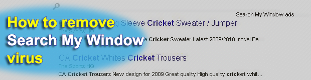 Remove “Search My Window” ads virus in Chrome, Firefox and IE