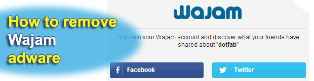 Remove Wajam virus. Ads by Wajam removal in Chrome, Firefox and Internet Explorer