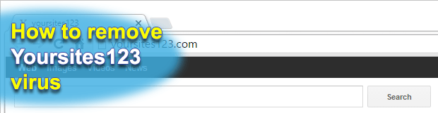 Remove Yoursite123 search virus in Chrome, Mozilla Firefox and IE