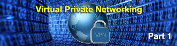 The Concept of VPN – Virtual Private Networking