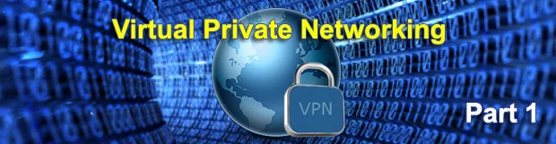 The Concept of VPN – Virtual Private Networking