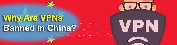 Why Are VPNs Banned in China?